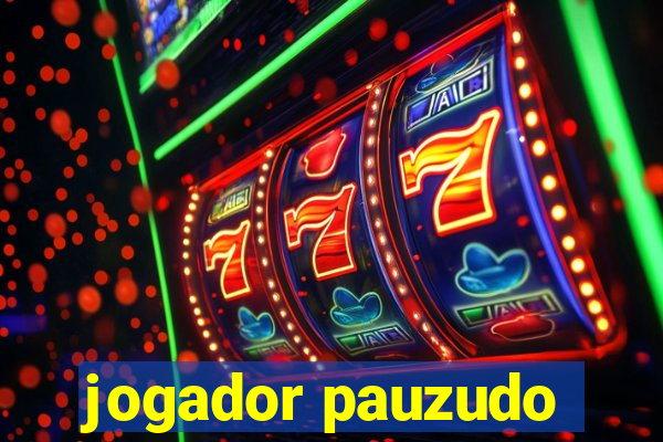 jogador pauzudo